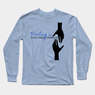 Parting is such sweet sorrow - Shakespeare quote Long Sleeve T-Shirt